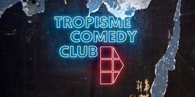 Chopez vite vos places pour la première soirée comedy club de Tropisme