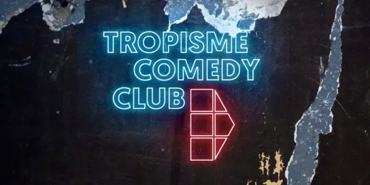 Chopez vite vos places pour la première soirée comedy club de Tropisme
